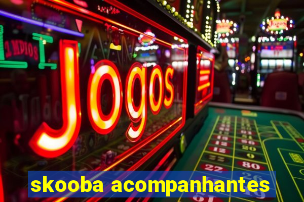 skooba acompanhantes